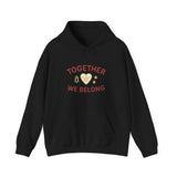 Together, We Belong Hoodie (Family Line)