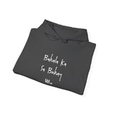 Bahala Ka Sa Buhay Mo Hoodie