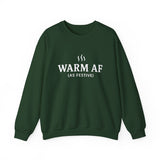 WARM AF (as festive) Holiday Crewneck
