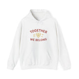 Together, We Belong Hoodie (Family Line)
