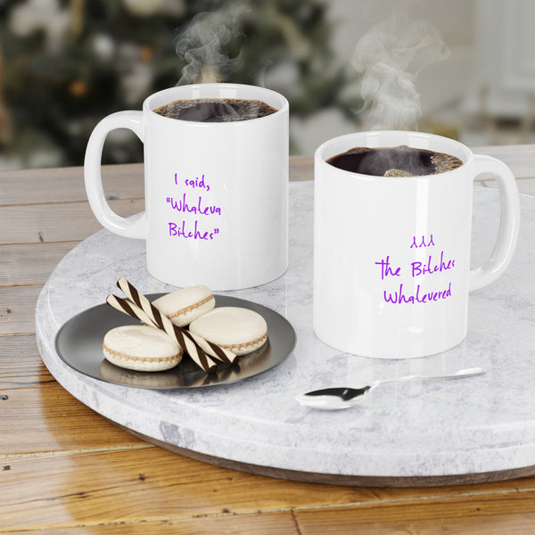 The “I SAID WHATEVA” Mug